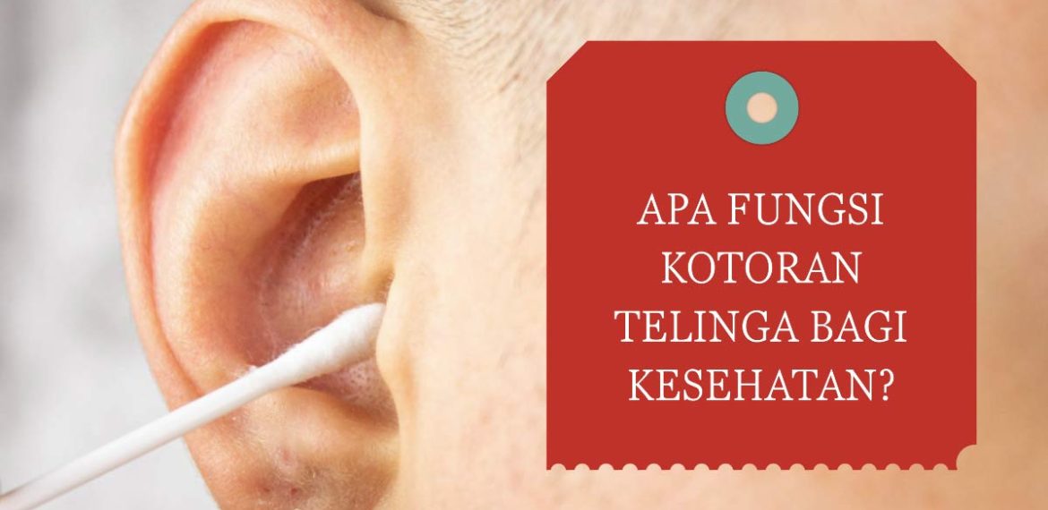 Apa Fungsi Kotoran Telinga