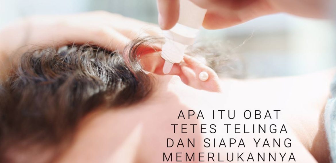 Apa itu Obat Tetes Telinga