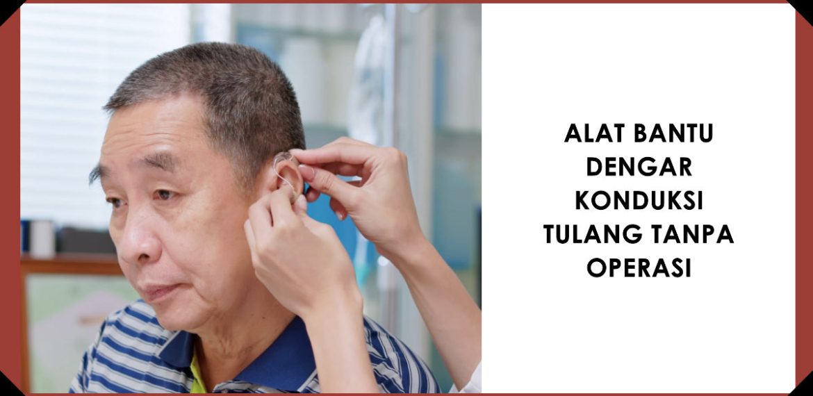 Alat Bantu Dengar Konduksi Tulang
