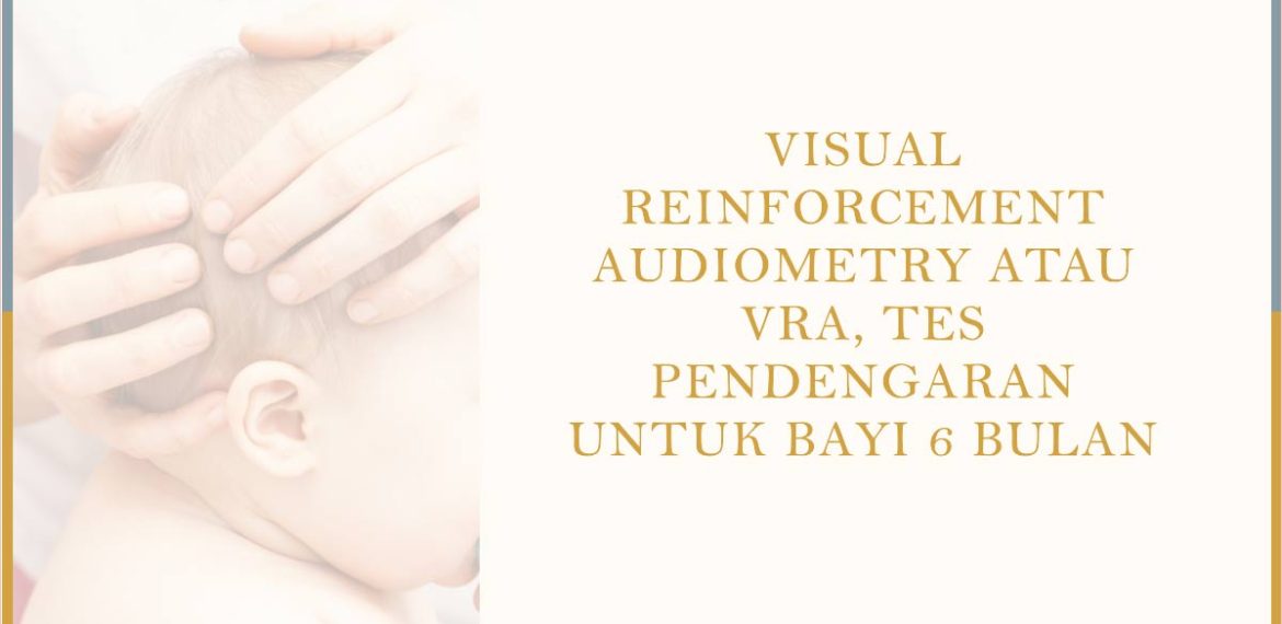 Visual Reinforcement Audiometry atau VRA