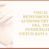 Visual Reinforcement Audiometry atau VRA