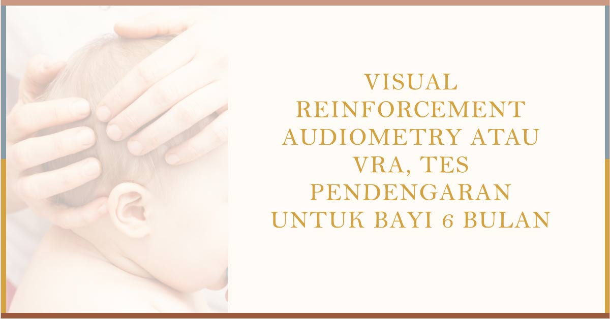 Visual Reinforcement Audiometry atau VRA