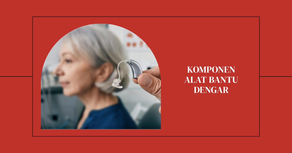komponen alat bantu dengar