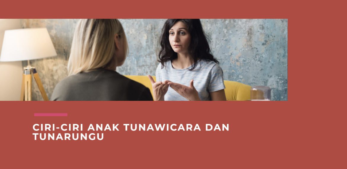 Ciri ciri Anak Tunawicara dan Tunarungu