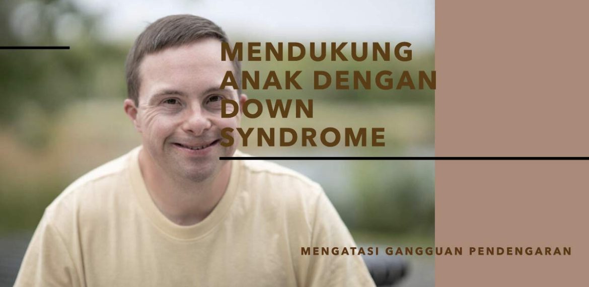 Gangguan Pendengaran karena Down Syndrome