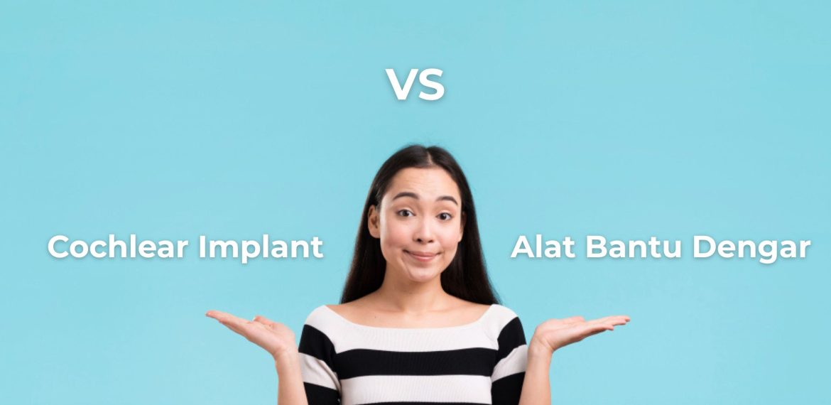 Cochlear vs Alat Bantu Dengar. Mana yang Tepat
